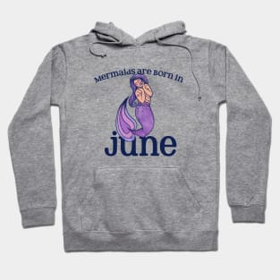 Mermaids are born in JUNE Hoodie